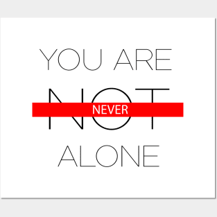 "You are NEVER alone" Posters and Art